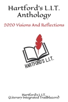 Hartford’s L.I.T. Anthology: 2020 Visions And Reflections B08HRTRDPR Book Cover