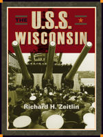 The U.S.S. Wisconsin: A History of Two Battleships 0870202553 Book Cover