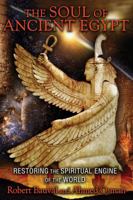 The Soul of Ancient Egypt: Restoring the Spiritual Engine of the World 1591431867 Book Cover
