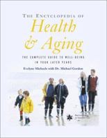 The Encyclopedia of Health & Aging: The Complete Guide to Well-being in Your Later Years 1552633322 Book Cover