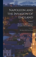 Napoleon and the Invasion of England; the Story of the Great Terror; Volume 2 1347172637 Book Cover