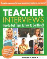 Teacher Interviews: How to Get Them and How to Get Hired! 2nd edition 0971257019 Book Cover