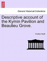 Descriptive account of the Kymin Pavilion and Beaulieu Grove. 1241093199 Book Cover