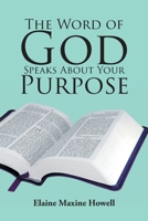 The Word of God Speaks About Your Purpose 1644164191 Book Cover