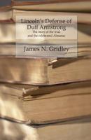 Lincoln's Defense of Duff Armstrong: The Story of the Trial and the Celebrated Almanac - Primary Source Edition 1530827132 Book Cover