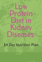 Low Protein Diet in Kidney Diseases.: 14 Day Nutrition Plan (KIDNEY DISEASE DIET) B0CTYL8389 Book Cover