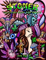 Stoner Coloring Book for Adults:: 30 Psychedelic & Funny Illustrations for Improving Creativity, Practice Mindfulness and Stress Relief B08CP92QD5 Book Cover