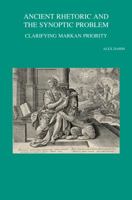 Ancient Rhetoric and the Synoptic Problem: Clarifying Markan Priority 9042926996 Book Cover