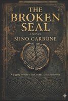 The Broken Seal: A Grippin Mistery of Faith, Secrets and Ancient Power B0GTYFZTP2 Book Cover