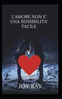 L'AMORE NON E' UNA SENSIBILITA' FACILE B09TFWHVC8 Book Cover