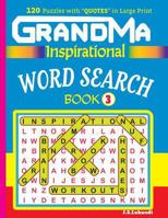 Grandma Inspirational Word Search Book: 120 Puzzles and Inspirational Quotes to Boost Your Memory, Reason, Mind and Mood. 154687934X Book Cover