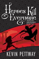 Heroes Kill Everyone 1951445392 Book Cover