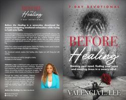 Before the Healing: 7-Day Devotional for naming your need, finding your voice and meeting Jesus in a weary mind. B0GXGVPH39 Book Cover