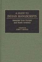 A Guide to Indian Manuscripts: Materials from Europe and North America (Reference Guides to Archival and Manuscript Sources in World History) 0313275017 Book Cover