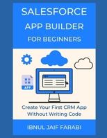 Salesforce App Builder for Beginners: Create Your First CRM App Without Writing Code (Salesforce Simplified) B0FHPSHH2B Book Cover