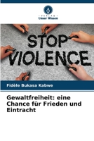 Gewaltfreiheit: eine Chance für Frieden und Eintracht 6205884798 Book Cover