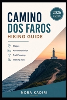 Camino dos Faros Hiking Guide: Stages, Accommodation, Trail Planning & Walking Tips B0HBYS87FZ Book Cover
