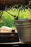 Berries in My Bathwater 1716587123 Book Cover