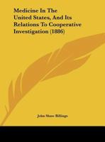 Medicine In The United States, And Its Relations To Cooperative Investigation 1169531962 Book Cover