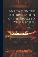 An Essay on the Interpretation of the Proem to John's Gospel 1021963798 Book Cover