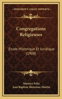 Congregations Religieuses: Etude Historique Et Juridique (1908) 1167578112 Book Cover