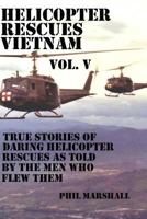 Helicopter Rescues Vietnam Volume V 1548663786 Book Cover