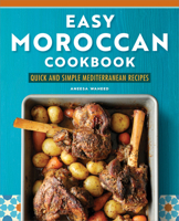 Easy Moroccan Cookbook: Quick and Simple Mediterranean Recipes 163878194X Book Cover