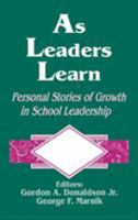 As Leaders Learn: Personal Stories of Growth in School Leadership 0803963025 Book Cover