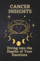 Cancer Insights: Diving into the Depths of Your Emotions (Zodiac Wisdom Series) B0HCW3Y9LW Book Cover