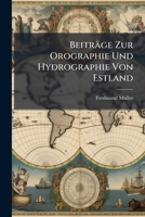 Beiträge Zur Orographie Und Hydrographie Von Estland 124175716X Book Cover