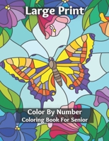 Large Print Color By Number Coloring Book For Senior: Easy and Simple Large Print Pages for Adults and Seior . Sweet Home Theme with Flowers, Animals, Cozy Objects for Relaxation, B08WJY8355 Book Cover