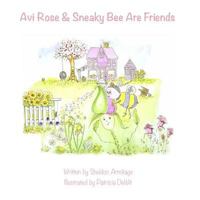 Avi Rose and Sneaky Bee Are Friends 1981462082 Book Cover