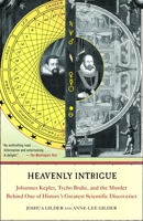 Heavenly Intrigue: Johannes Kepler, Tycho Brahe, and the Murder Behind One of History's Greatest Scientific Discoveries 0385508441 Book Cover