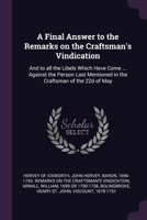 A Final Answer to the Remarks on the Craftsman's Vindication: And to all the Libels Which Have Come ... Against the Person Last Mentioned in the Craft 1378821572 Book Cover