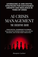 AI Crisis Management: The Executive Guide (AI & Business – Shaping the Future) B0F6XKFLWV Book Cover