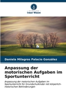 Anpassung der motorischen Aufgaben im Sportunterricht: Anpassung der motorischen Aufgaben im Sportunterricht für Grundschulkinder mit körperlich-motorischen Behinderungen (German Edition) B0CKGL8VNH Book Cover