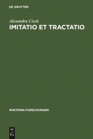 Imitatio et tractatio: Die literarisch-rhetorischen Grundlagen der Nachahmung in Antike und Mittelalter (Rhetorik-Forschungen) 3484680075 Book Cover