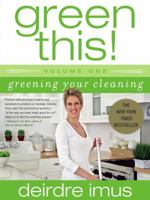 Green This!: Greening Your Cleaning (Green This, #1) 1416540555 Book Cover