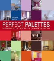 Perfect Palettes: Inspirational Colour Schemes For The Home Decorator 1906417318 Book Cover