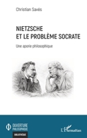 Nietzsche et le problème Socrate: Une aporie philosophique (Ouverture Philosophique) (French Edition) 2336580799 Book Cover