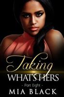 Taking What's Hers 8 1073349225 Book Cover