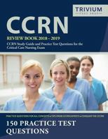 CCRN Review Book 2018-2019: CCRN Study Guide and Practice Test Questions for the Critical Care Nursing Exam 1635302374 Book Cover