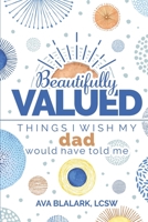 Beautifully Valued: Things I wish my dad would have told me 1736007122 Book Cover