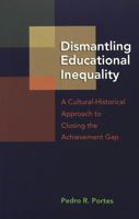 Dismantling Educational Inequality: A Cultural-historical Approach To Closing The Achievement Gap (Adolescent Cultures, School & Society, V. 40.) 0820476064 Book Cover