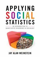 Applying Social Statistics: An Introduction to Quantitative Reasoning in Sociology 074256374X Book Cover