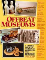 Offbeat Museums: The Collections and Curators of America's Most Unusual Museums 0963994646 Book Cover