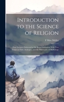 Introduction to the Science of Religion: Four Lectures Delivered at the Royal Institution With two Essays on False Analogies, and the Philosophy of Mythology 1019396776 Book Cover