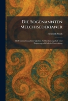 Die Sogenannten Melchisedekianer: Mit Untersuchung Ihrer Quellen Auf Gedankengehalt Und Dogmengeschichtliche Entwicklung (German Edition) 1025604733 Book Cover