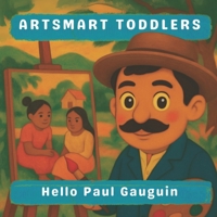 Hello Paul Gauguin (Artsmart Toddlers) B0FMPG5YQ4 Book Cover