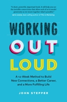 Working Out Loud: A 12-Week Method to Build New Connections, a Better Career, and a More Fulfilling Life 198960305X Book Cover